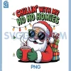 Chillin with My Ho Ho Homies PNG, Funny Santa Christmas PNG