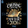 Cruising Into 2026 New Years PNG, Eve Party Favors Family Holiday PNG 2 Cruising Into 2026 New Years PNG, Eve Party Favors Family Holiday PNG