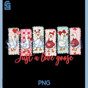 Cute Valentine Silly Goose PNG, Just a Love Goose Duck Valentines PNG