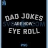 Dad Jokes are How Eye Roll PNG, Funny Vintage PNG