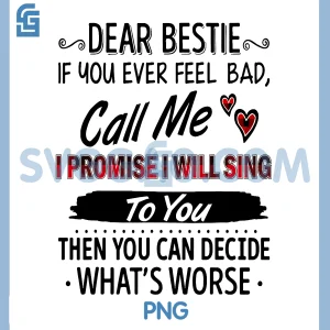 Dear Bestie Call Me Quote PNG, I Promise I Will Sing PNG