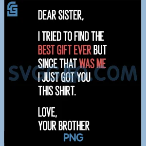 Dear Sister Quote Funny PNG, Sibling Humor Joke from Brother PNG