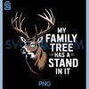 My Family Tree Has A Stand in It PNG, Deer Hunting PNG
