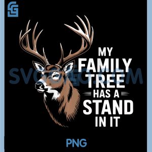 My Family Tree Has A Stand in It PNG, Deer Hunting PNG