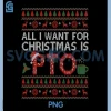 Funny All I Want for Christmas is PTO PNG, Xmas Matching Ugly PNG