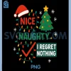 Nice Naughty Checklist Christmas PNG, I Regret Nothing X PNG