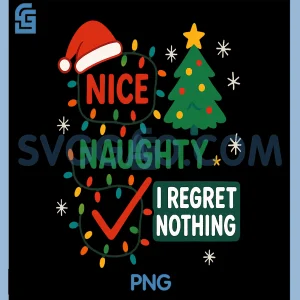 Nice Naughty Checklist Christmas PNG, I Regret Nothing X PNG