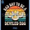 Funny Bad Day to Be A Deviled Egg PNG, Meme Egg PNG