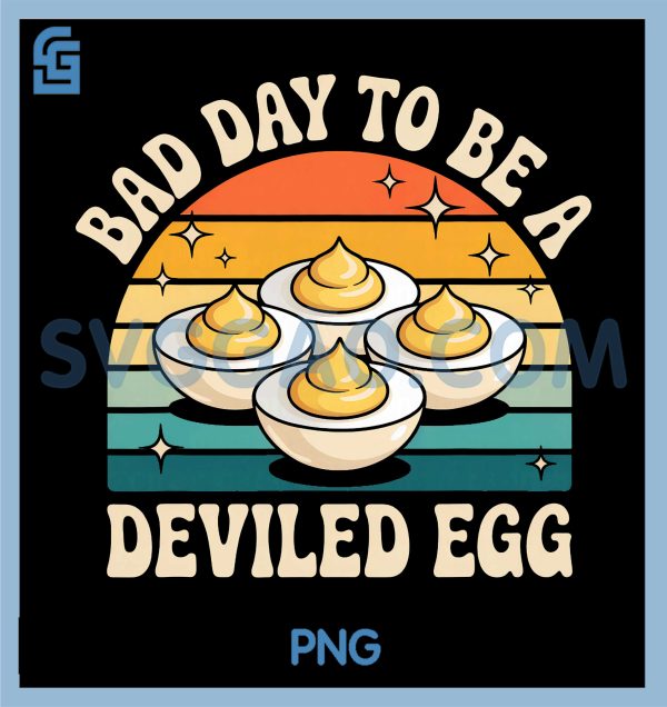 Funny Bad Day to Be A Deviled Egg PNG, Meme Egg PNG – SVGGAO