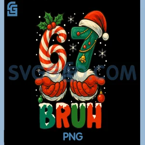 Christmas Santa Elf Bruh PNG, Funny Bruh 67 Six Seven