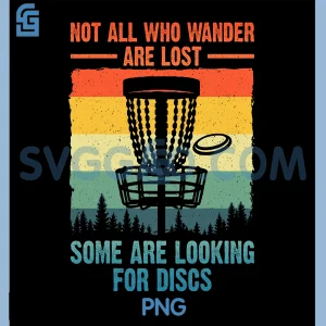 Not All Who Wander Disc Golf PNG, Some Are Looking For Discs PNG