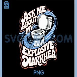 Ask Me About My Toilet Humor PNG, Explosive Diarrhea Joke PNG