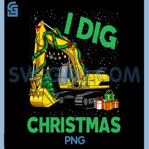 I Dig Construction PNG, Funny Excavator Christmas PNG