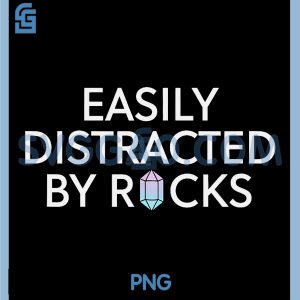 Easily Distracted by Rocks PNG, Funny Geologist Rock Collecting PNG