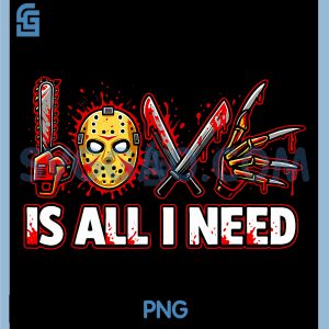 Is All I Need PNG, Funny Horror Love PNG