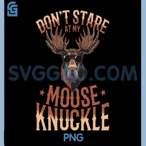 Dont Stare At My Moose Knuckle PNG, Funny Moose Animal PNG