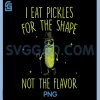 I Eat Pickles For The Shape Inappropriate PNG, Funny Pickle PNG