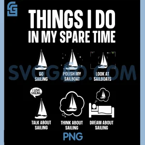 Things I Do Spare Time Sailing PNG, Funny Sailboat Life PNG