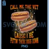 Call Me The Vet Cause I Be PNG, Funny Hard Hot Dog Meme Bootleg PNG 1 Call Me The Vet Cause I Be PNG, Funny Hard Hot Dog Meme Bootleg PNG