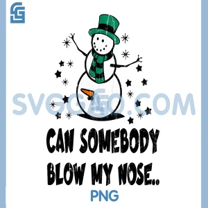 Can Somebody Blow My Nose PNG, Vintage Snowman Winter Nose Humor PNG