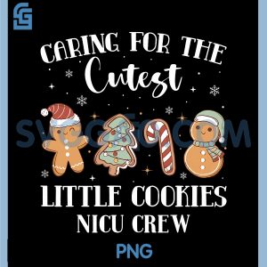 Caring for The Cutest Little PNG, Cookies NICU Crew Christmas PNG