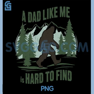 A Dad Like Me Bigfoot PNG, Sasquatch Father Funny PNG