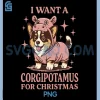 I Want A Corgipotamus PNG, Cute Corgi Christmas PNG 2 I Want A Corgipotamus PNG, Cute Corgi Christmas PNG