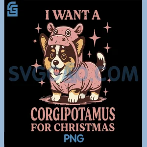 I Want A Corgipotamus PNG, Cute Corgi Christmas PNG