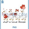 Cute Just A Love Goose Heart PNG, Funny Goose Valentines Day PNG