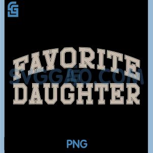 Favorite Daughter PNG, Sarcastic Family Quote PNG