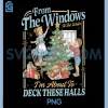 Im About Deck These Halls Xmas PNG, From The Windows To Walls PNG