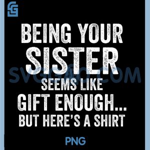 Brother Sarcastic Sibling Humor PNG, Quote from Sister PNG
