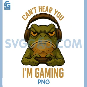 Cant Hear You Im Gaming PNG, Funny Video Gaming PNG