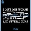 I Love One Woman Several Guns PNG, Funny Gun Lover Gun Enthusiast PNG