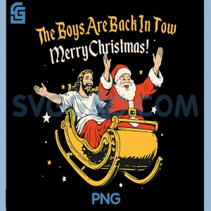 Jesus Santa The Boys Are Back In Town PNG, Christmas PNG