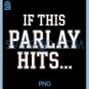 If This Parlay Hits PNG, Funny Sports Betting Design 2 If This Parlay Hits PNG, Funny Sports Betting Design