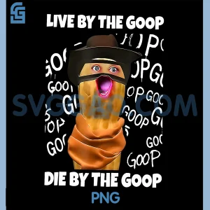 Live by The Goop Die by The Goop PNG, Funny The Burnt Peanut PNG