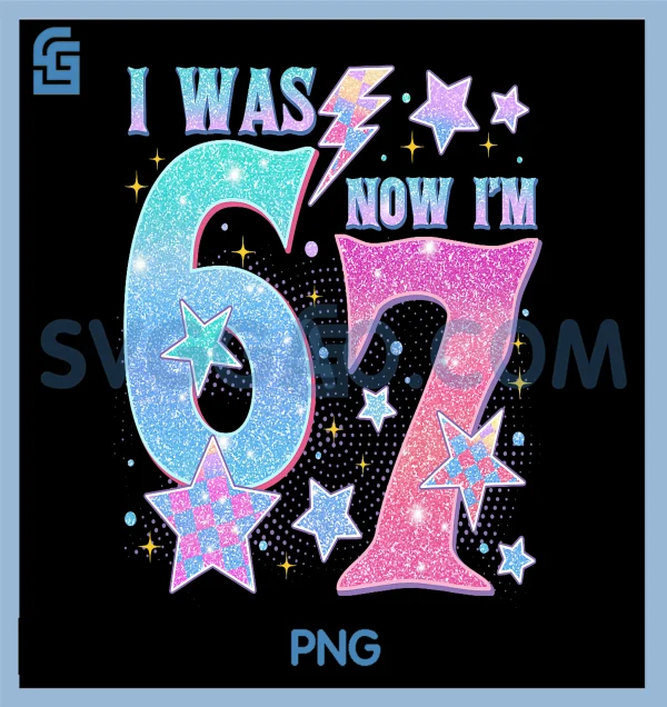 Was 6 Now Im 7 67 Funny PNG , 7 Year Old Birthday PNG – SVGGAO