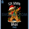 67 Six Seven Bruh Funny PNG, Christmas Dabbing Gingerbread Meme PNG 1 67 Six Seven Bruh Funny PNG, Christmas Dabbing Gingerbread Meme PNG