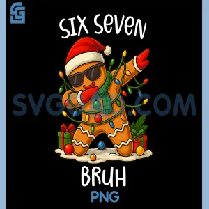 67 Six Seven Bruh Funny PNG, Christmas Dabbing Gingerbread Meme PNG