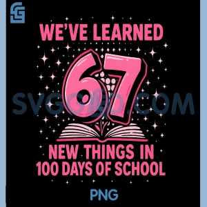 We Learned 67 Things PNG, 100 Days Of School PNG