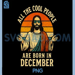 All Cool People Are Born in December PNG, Birthday Christmas PNG
