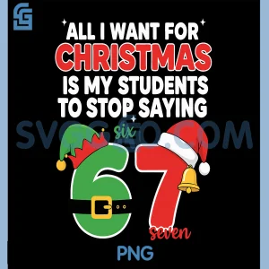 All I Want For Christmas PNG, Teacher 67 Meme Design PNG