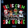 All is Calm Just Kidding This is 3rd Grade PNG, Christmas Teacher PNG