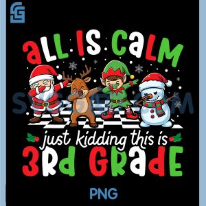 All is Calm Just Kidding This is 3rd Grade PNG, Christmas Teacher PNG