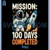 Astronaut Rocket 100 Days of School PNG, Mission Completed Funny PNG
