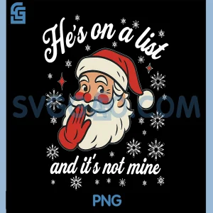 Sarcastic Santa Holiday PNG, Hes On The List Quote PNG