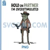 Hold On Partner Im Overstimulated PNG, Frog Funny Meme PNG 2 Hold On Partner Im Overstimulated PNG, Frog Funny Meme PNG