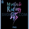 Horse Id Rather Be Riding PNG, Horseback Equestrian Rider PNG