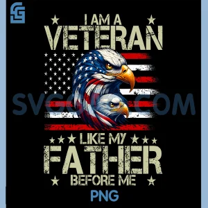 I Am A Veteran Like My Father Before Me PNG, Proud USA PNG